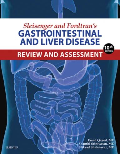 Sleisenger and Fordtran's Gastrointestinal and Liver Disease Review and Assessment