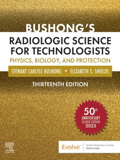 Bushong’s Radiologic Science for Technologists