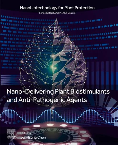 Nano-Delivering Plant Biostimulants and Anti-Pathogenic Agents cover