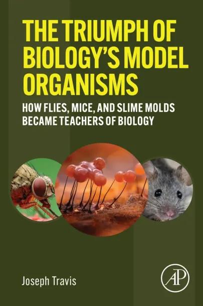 The Triumph of Biology's Model Organisms cover