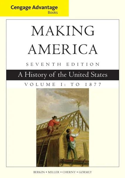 Cengage Advantage Books: Making America, Volume 1 To 1877 cover
