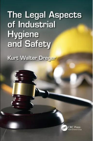 The Legal Aspects of Industrial Hygiene and Safety