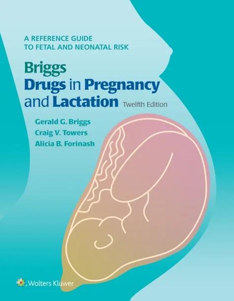 Briggs Drugs in Pregnancy and Lactation cover
