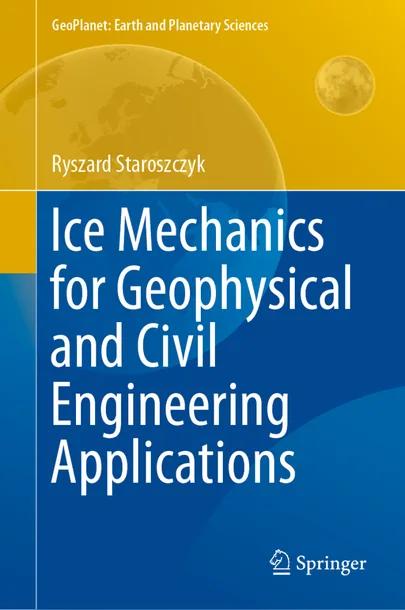 Ice Mechanics for Geophysical and Civil Engineering Applications cover