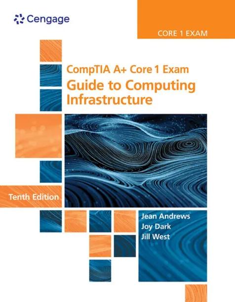 CompTIA A+ Core 1 Exam: Guide to Computing Infrastructure cover