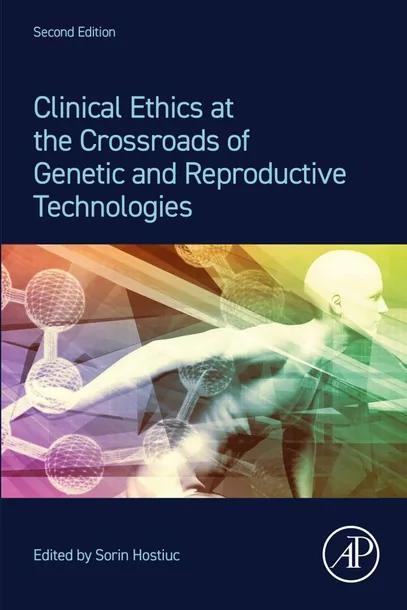 Clinical Ethics at the Crossroads of Genetic and Reproductive Technologies cover