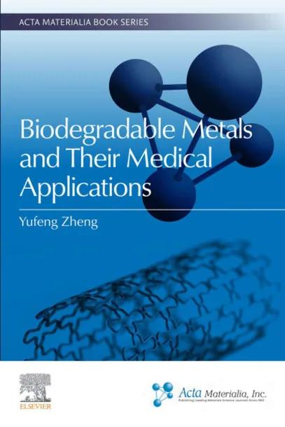 Biodegradable Metals and Their Medical Applications cover