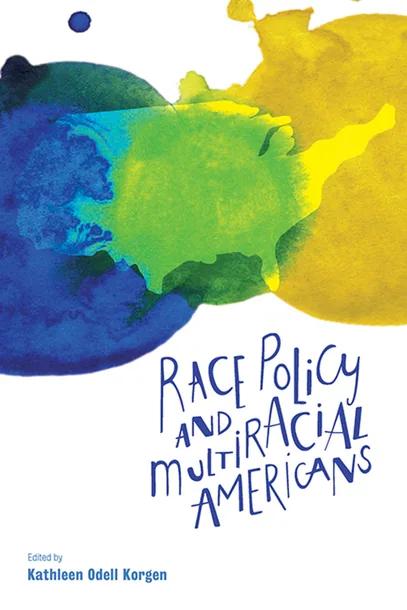 Race policy and multiracial Americans cover