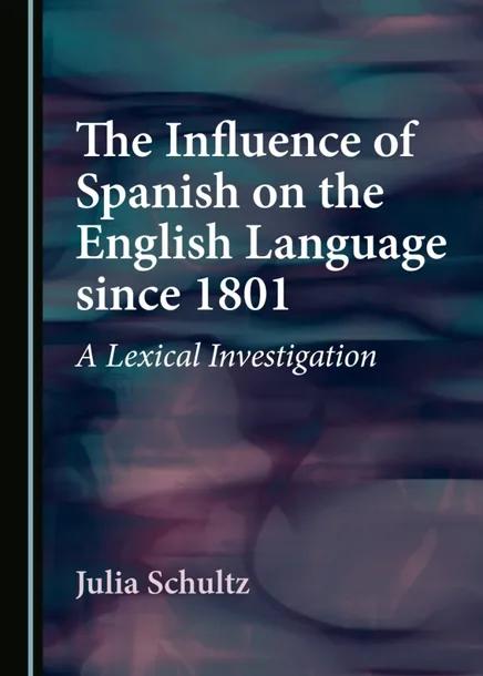 The Influence of Spanish on the English Language since 1801 cover