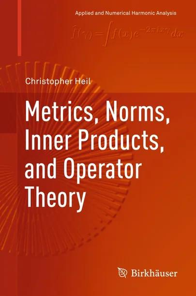 Metrics, Norms, Inner Products, and Operator Theory cover