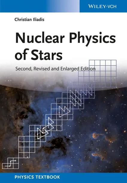 Nuclear Physics of Stars, Revised and Enlarged Edition cover